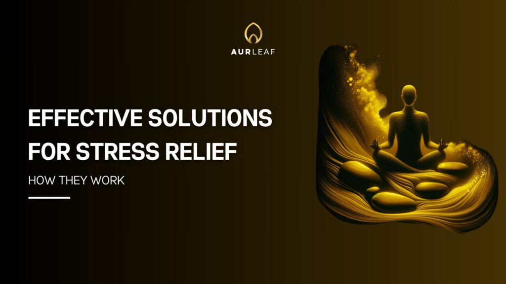 Effective Solutions for Stress Relief and How They Work